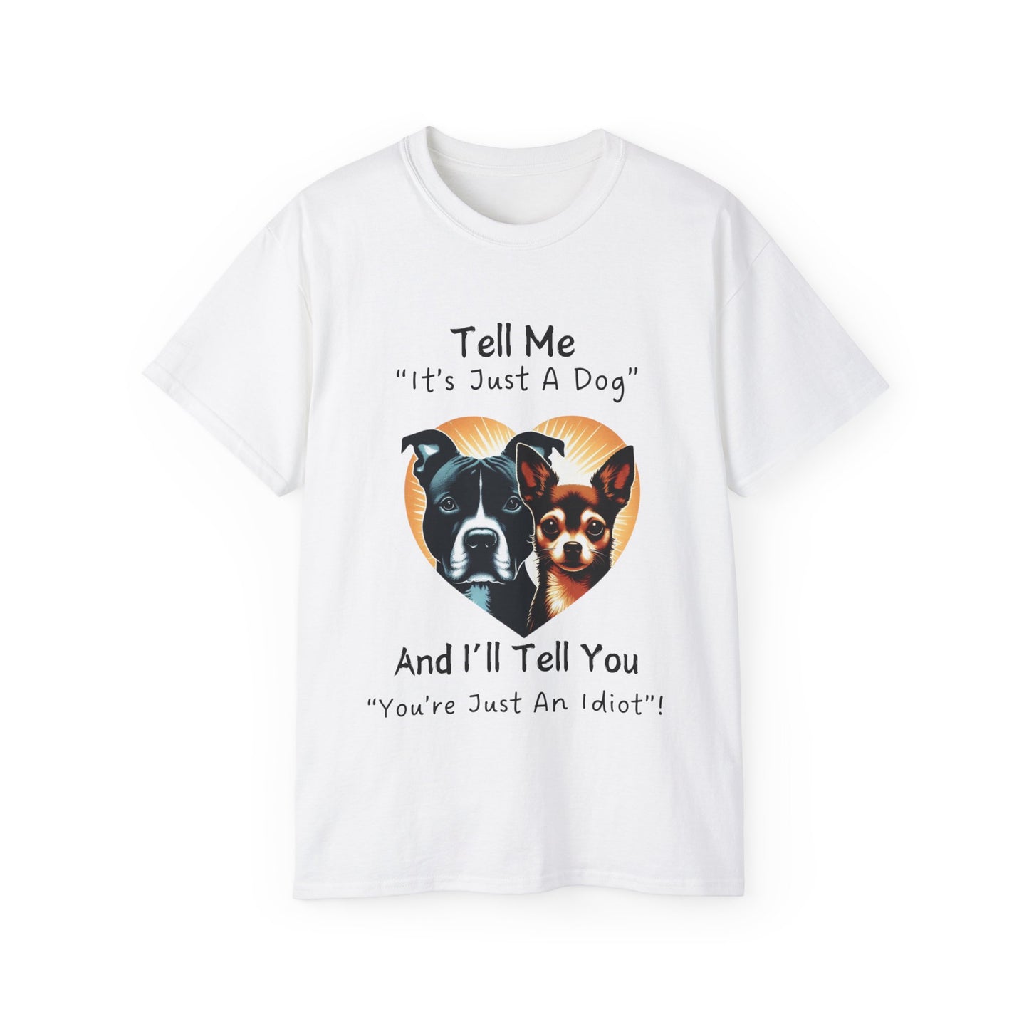 Unisex Ultra Cotton Tee - "It's Just a Dog" T-Shirt