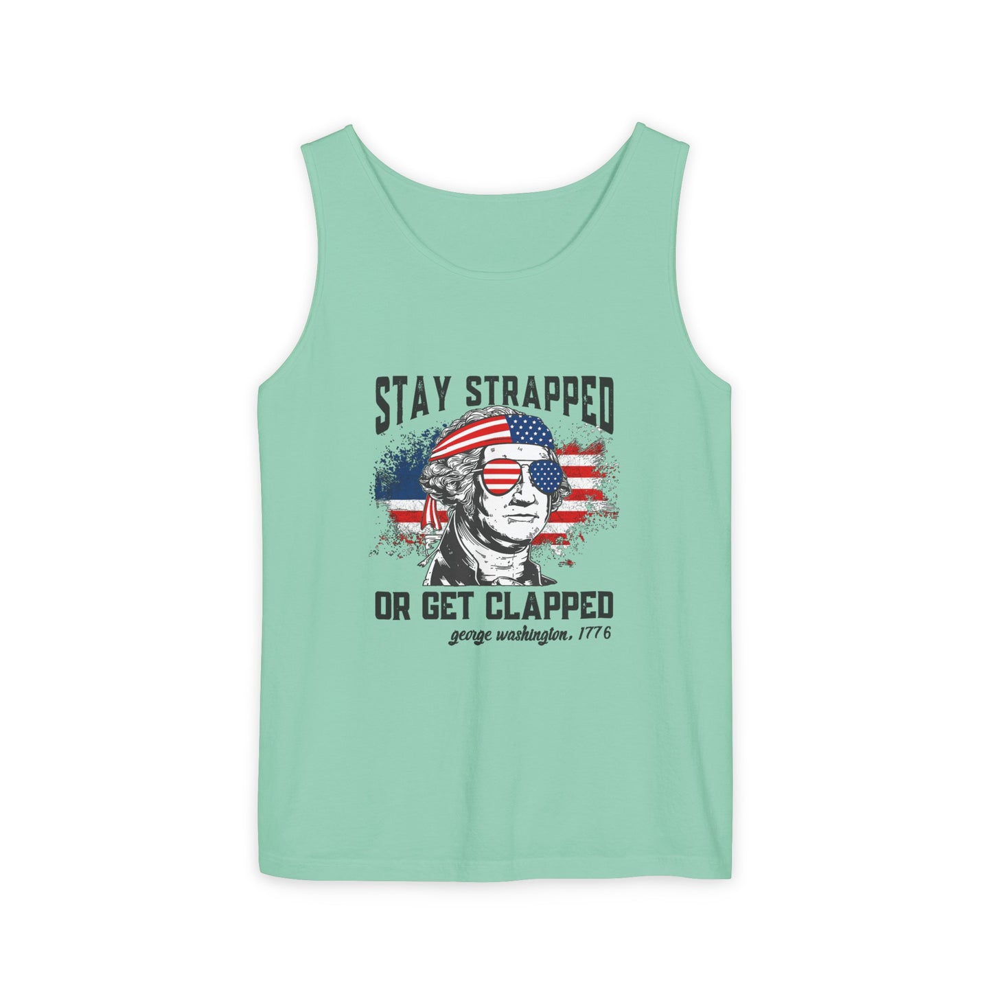 Unisex Garment-Dyed Tank Top - Stay Strapped T-Shirt - Great for the 4th of July!