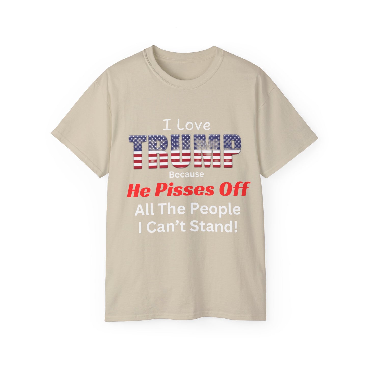 Unisex Ultra Cotton Tee - He Pisses Off People I Can't Stand!