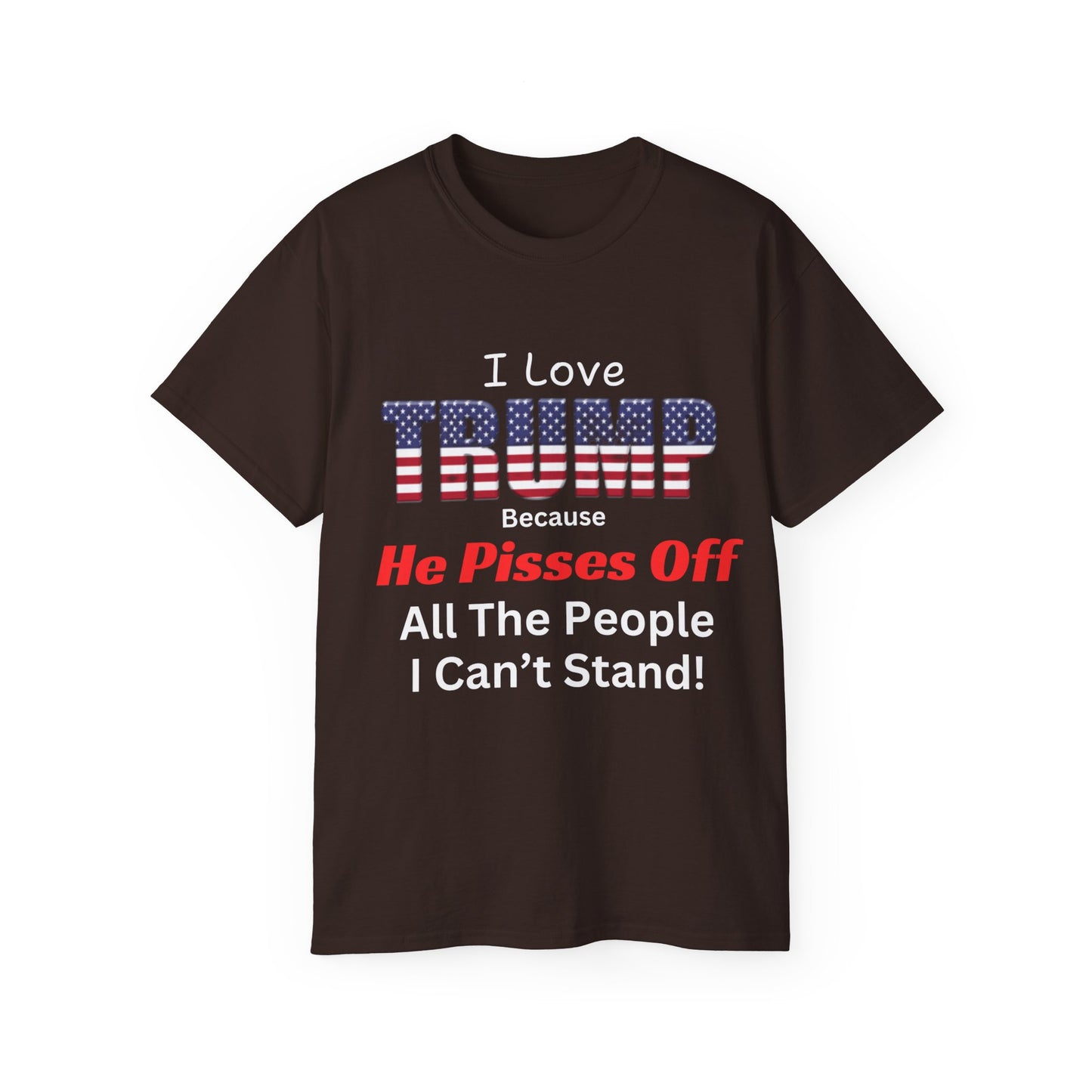 Unisex Ultra Cotton Tee - He Pisses Off People I Can't Stand!