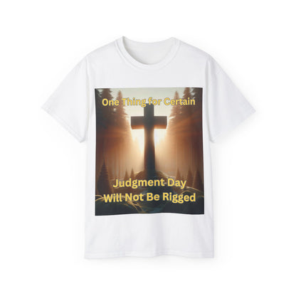 Unisex Ultra Cotton Tee - Judgment Day Will Not Be Rigged!