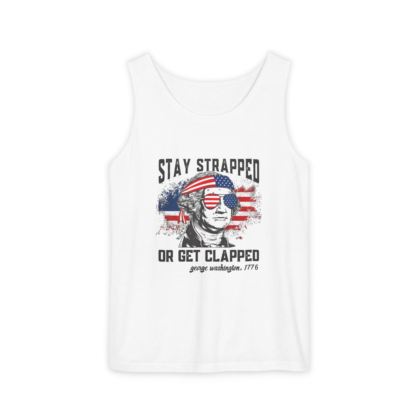 Unisex Garment-Dyed Tank Top - Stay Strapped T-Shirt - Great for the 4th of July!