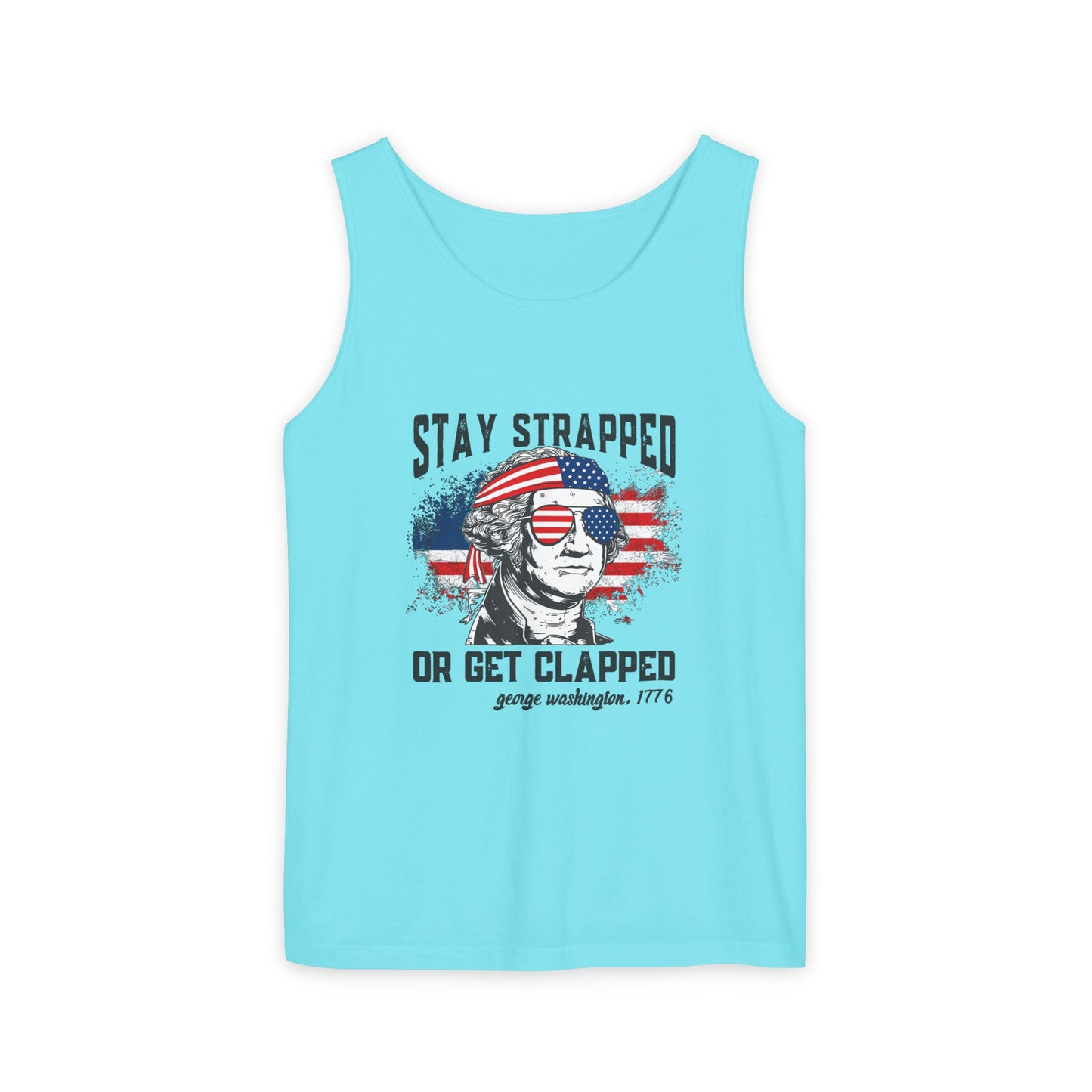 Unisex Garment-Dyed Tank Top - Stay Strapped T-Shirt - Great for the 4th of July!