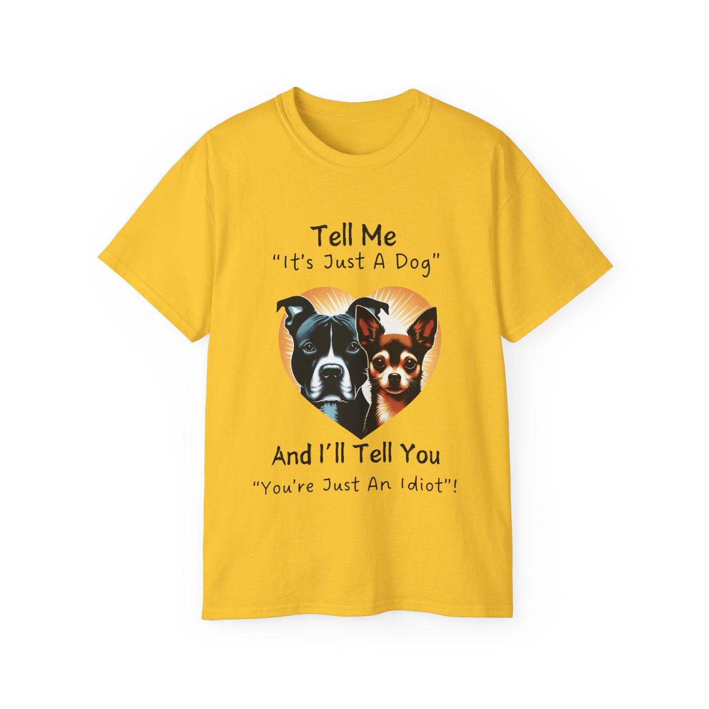 Unisex Ultra Cotton Tee - "It's Just a Dog" T-Shirt