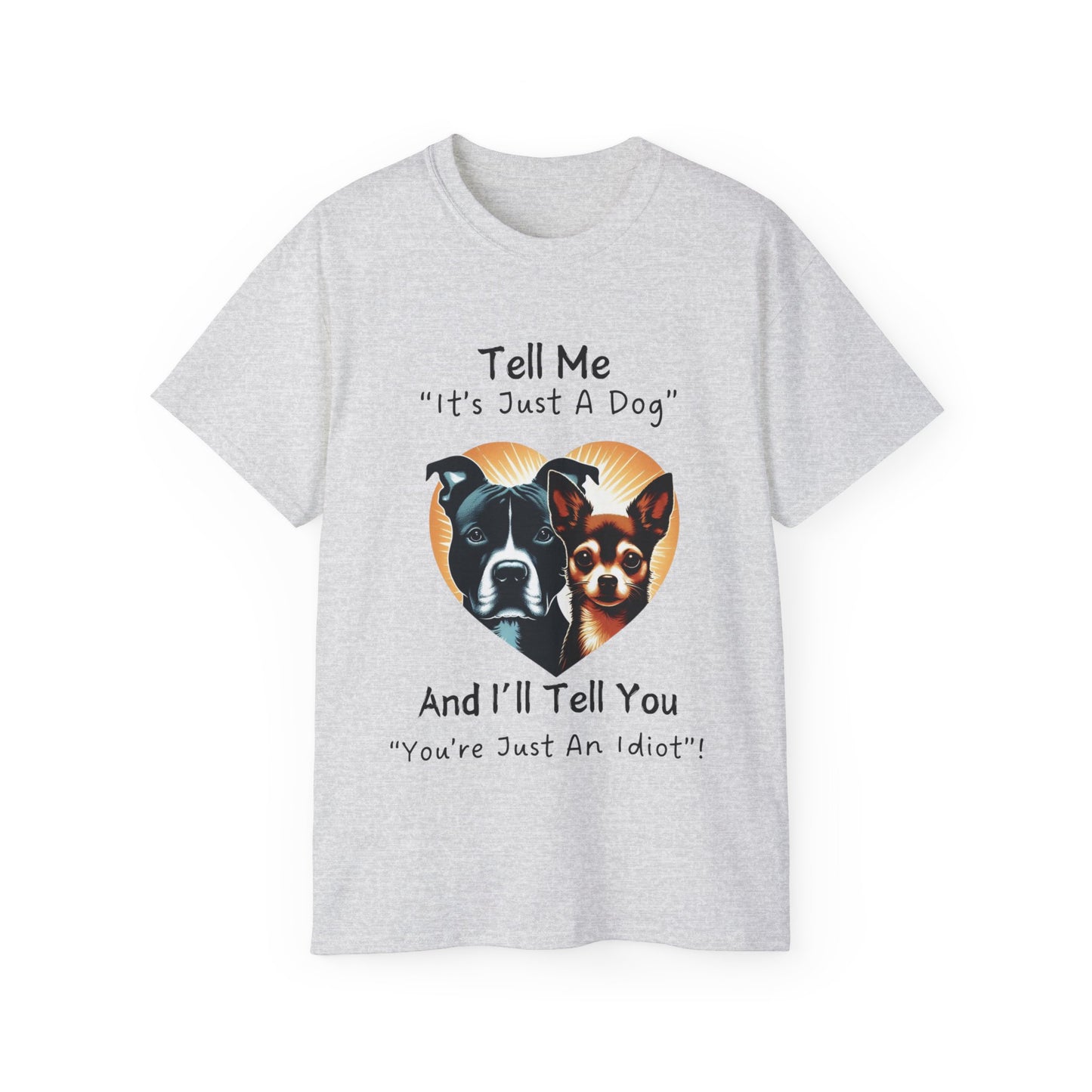 Unisex Ultra Cotton Tee - "It's Just a Dog" T-Shirt