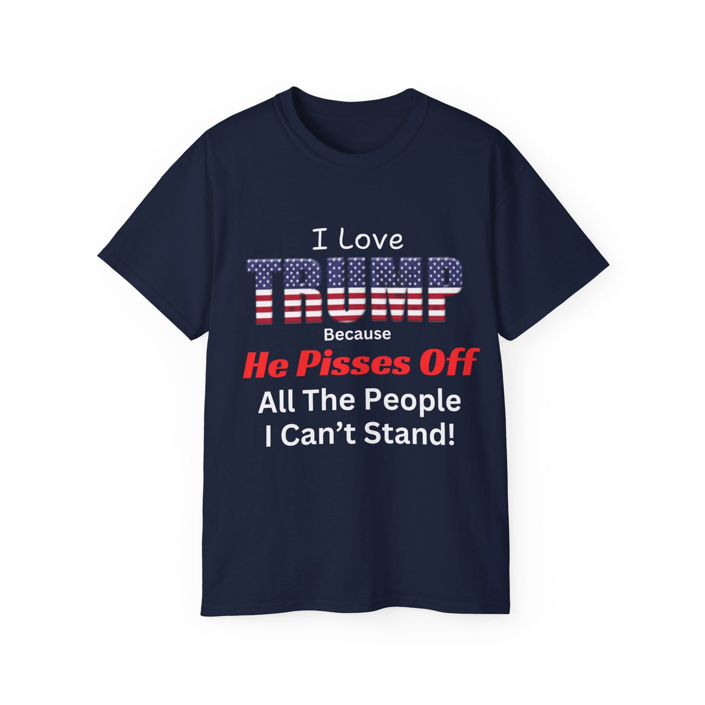 Unisex Ultra Cotton Tee - He Pisses Off People I Can't Stand!