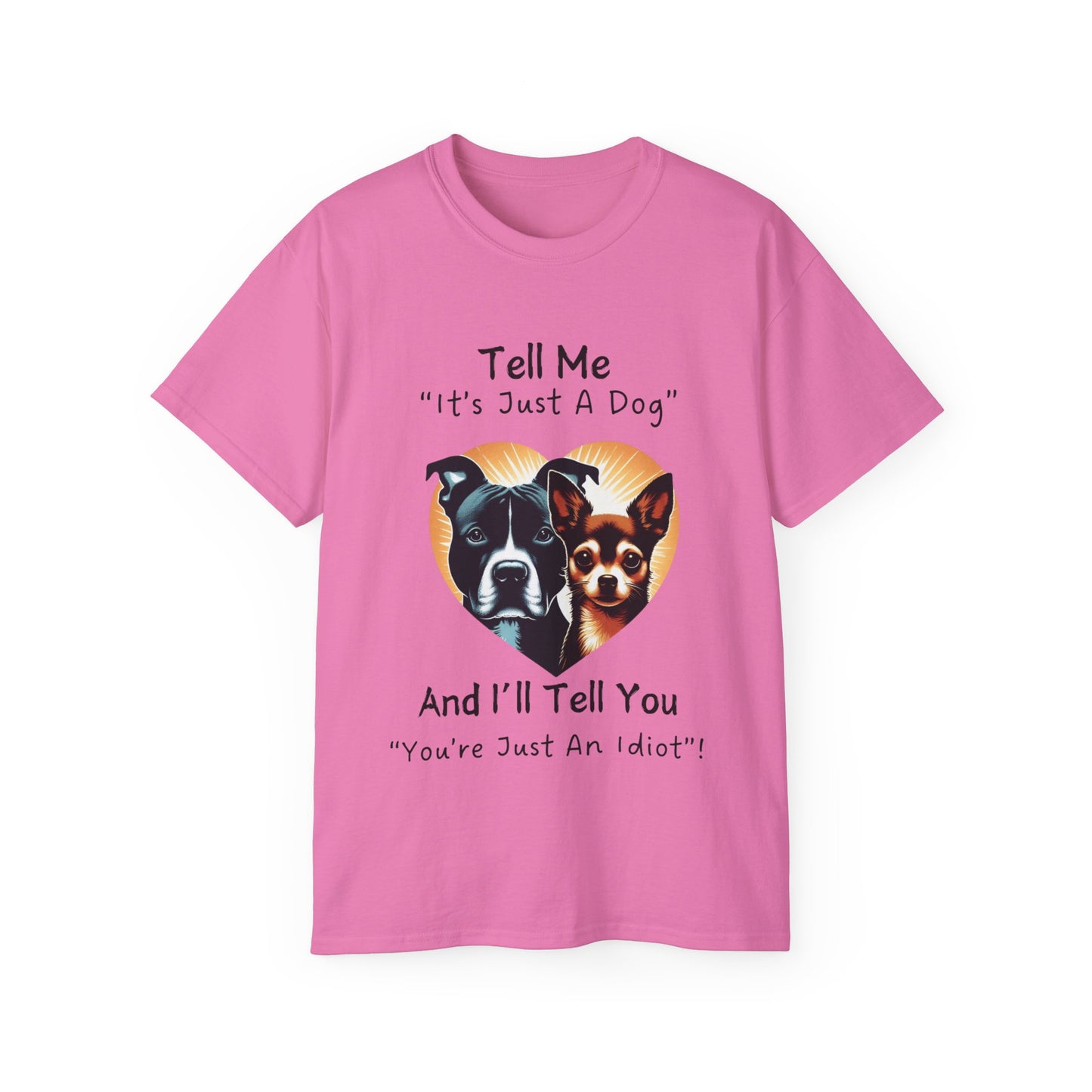 Unisex Ultra Cotton Tee - "It's Just a Dog" T-Shirt