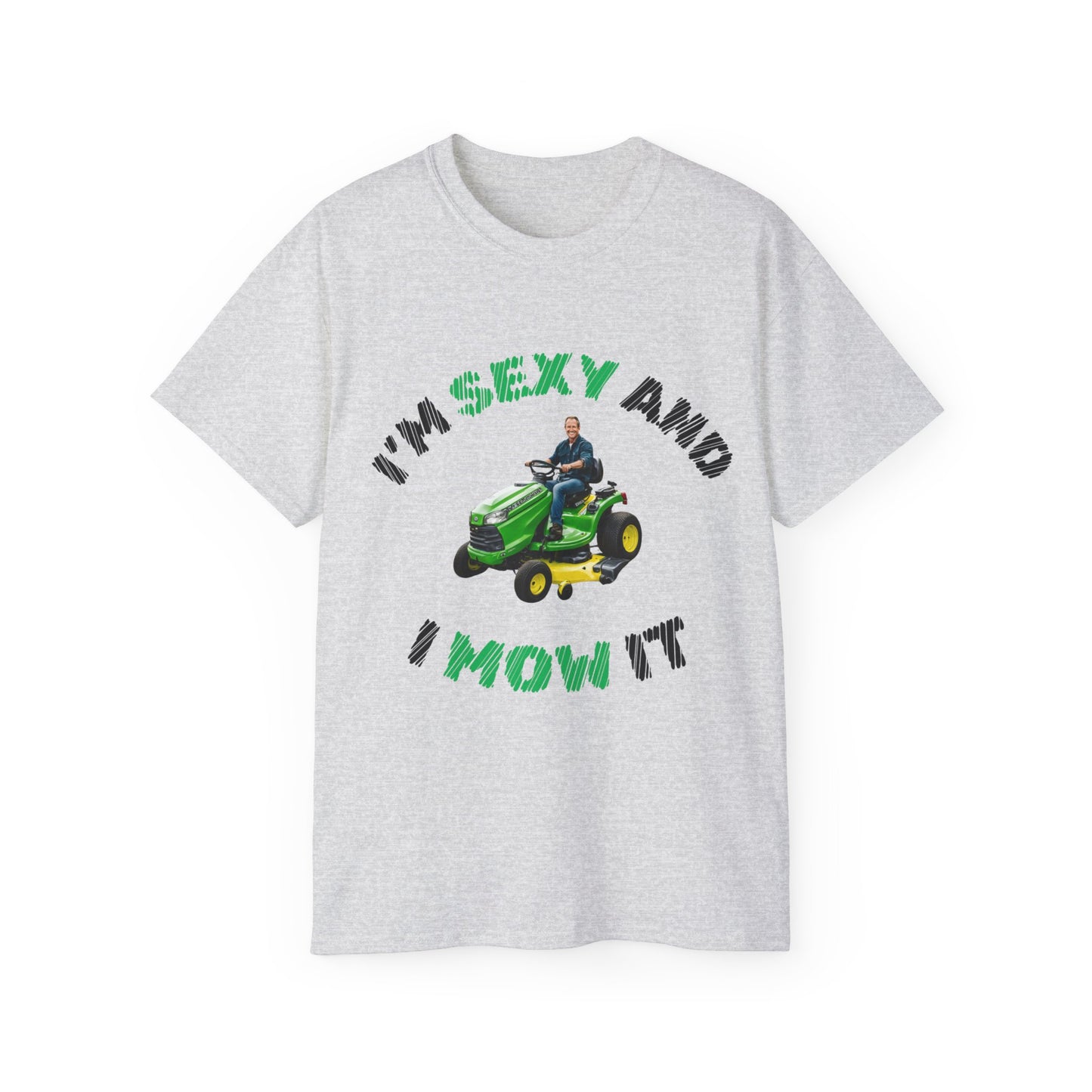 Unisex Ultra Cotton Tee - I'm Sexy and I Mow It!