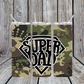 20 oz. Tumbler - Camo Super Dad!  Great for Father's Day!