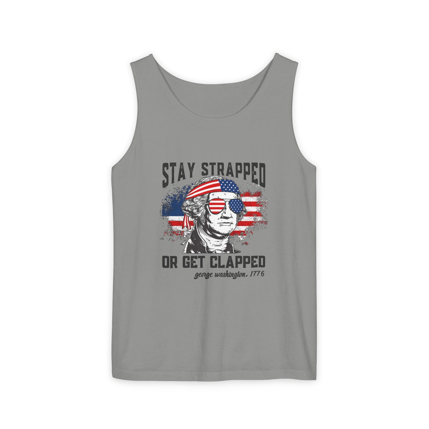 Unisex Garment-Dyed Tank Top - Stay Strapped T-Shirt - Great for the 4th of July!