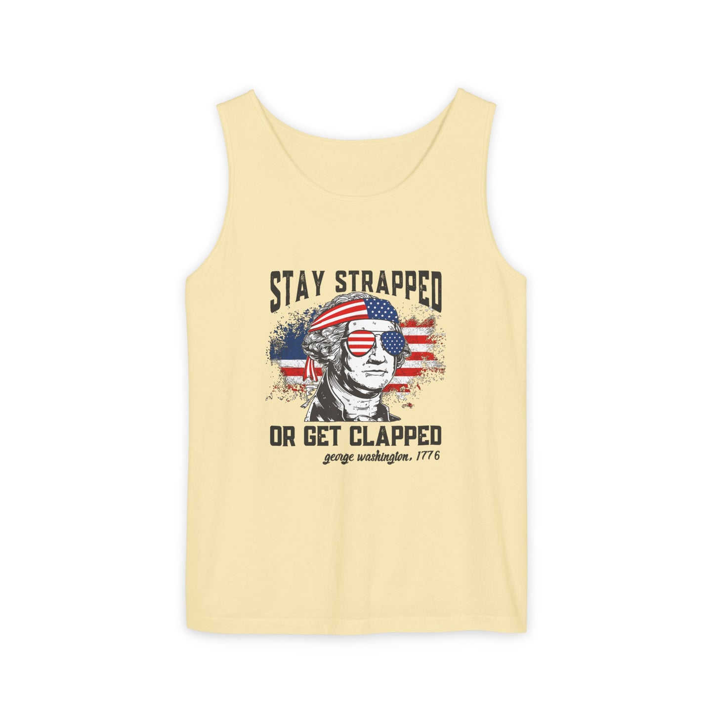 Unisex Garment-Dyed Tank Top - Stay Strapped T-Shirt - Great for the 4th of July!