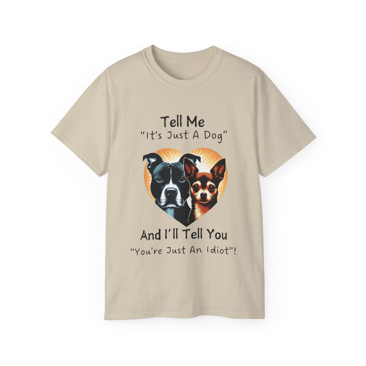 Unisex Ultra Cotton Tee - "It's Just a Dog" T-Shirt