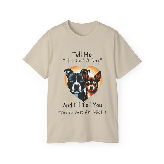 Unisex Ultra Cotton Tee - "It's Just a Dog" T-Shirt